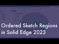 Ordered Sketch Regions in Solid Edge 2023