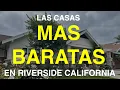 Las CASAS MAS BARATAS en RIVERSIDE CALIFORNIA