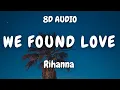 Download Lagu Rihanna - We Found Love ft. Calvin Harris (8D AUDIO) 🎧