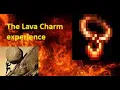 The Lava Charm Grind Experience