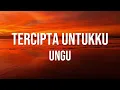 UNGU - Tercipta Untukku (Lirik)