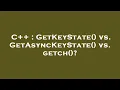 C GetKeyState vs GetAsyncKeyState vs getch