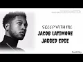 Jacob Latimore - Sleep With Me (feat. Jagged Edge) [Lyrics]