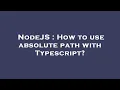 NodeJS How to use absolute path with Typescript