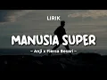 Download Lagu MANUSIA SUPER - ANJI x FIERSA BESARI | Lirik Lagu Pop Terbaru 2024 | Lagu Trending Hari Ini