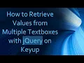 How to Retrieve Values from Multiple Textboxes with jQuery on Keyup