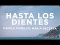 Download Lagu Camila Cabello - Hasta Los Dientes (Letra/Lyrics) ft. Maria Becerra