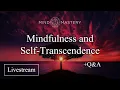 Livestream Mindfulness and Self-Transcendence Q A 8pm UK 3pm Central Time