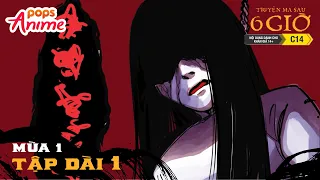 [S1] TRUYỆN MA SAU 6 GIỜ - Tập Dài 1 | Những chuyện ly kỳ sau giờ tan trường