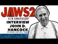 John D Hancock JAWS 2 45th Anniversary Interview