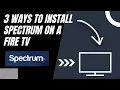 How to Install Spectrum on ANY Fire TV 3 Different Ways