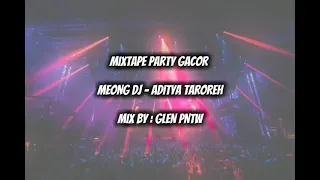 mixtape party gacor meong dj aditya taroreh mix by glen pntw 