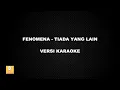 Download Lagu (KARAOKE) FENOMENA - TIADA YANG LAIN (Versi Original)