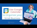 Use Google Calendar to Organize Your Business