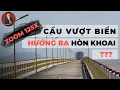 Lagu Cầu vượt biển nối Đất Mũi hướng ra Hòn Khoai | CHIẾC CẦU BÍ ẨN LẦN ĐẦU ĐƯỢC THẤY