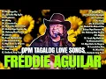 Lagu Freddie Aguilar Greatest Hits Nonstop 2025 🎶 Tagalog Love Songs Of All Time || Medley Songs 80s 90s