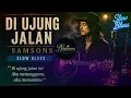 DI UJUNG JALAN - SAMSONS | Slow Blues Version 🎸 Lagu yang Bikin Rindu Masa Lalu