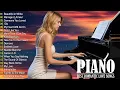Download Lagu Top 200 Beautiful Romantic Piano Love Songs Melodies - Great Relaxing Piano Instrumental Love Songs