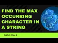 Code 06 Find the maximum occurring character in a string 365 Days of Code