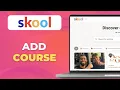 How to Add a Course to Skool Platform 2025