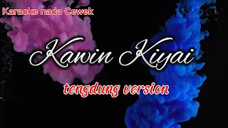 Download Kawin Kiyai karaoke nada cewek tendung Version MP3