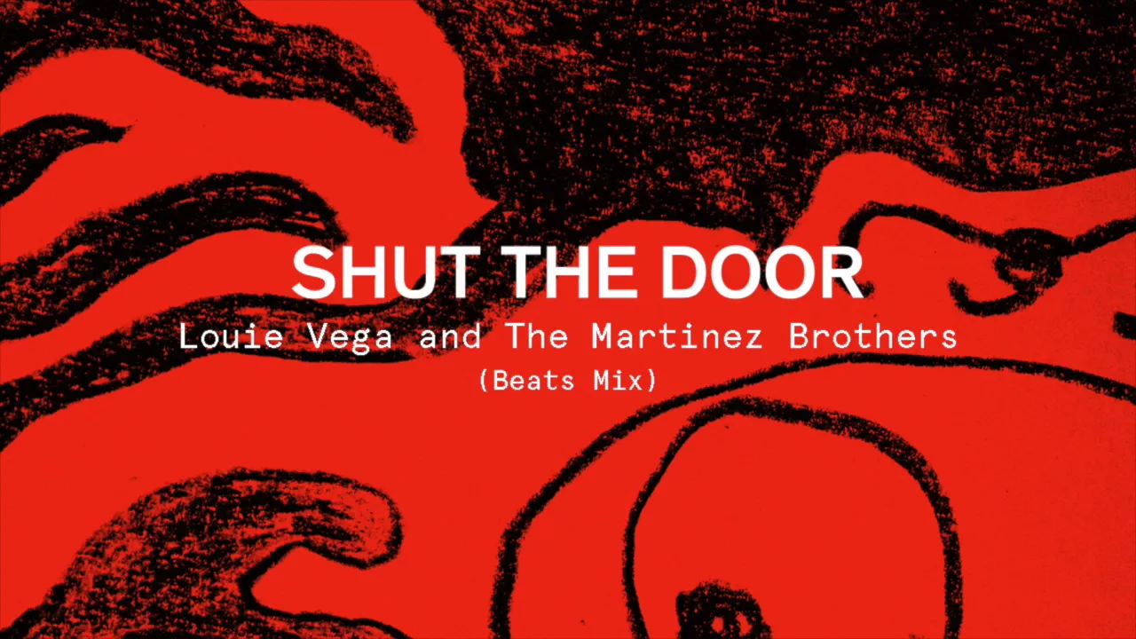 Louie Vega & The Martinez Brothers - Shut The Door (Beats Mix)