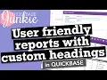 User friendly reports with custom headings in Quickbase