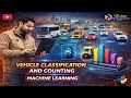 Vehicle Detection and Tracking using OpenCV Vehicle Classification and Counting Machine Learning