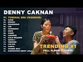 DENNY CAKNAN FULL ALBUM TERBARU 2025 🔥 Lagu Jawa Terpopuler | Tunggal Eka, Ropang, Sinarengan, Sigar
