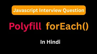 Implement your own forEach Polyfill forEach in javascript javascript interview question