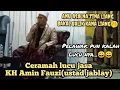 KH Amin Fauzi (Ki jablay) terbaru 6 Juni 2022//kocak pisan//walimatul arusy