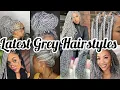 Latest Amazing Grey Braids Hairstyles For All Black African Women