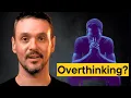 Why Overthinking RUINS Every Relationship And How to Stop