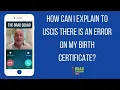 How Can I Explain To USCIS There Is An Error On My Birth Certificate