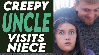 creepy uncle visits niece you won t believe what happens next 