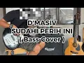 D'MASIV - SUDAHI PERIH INI ( BASS COVER )