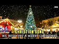 Lagu WE WISH YOU A MERRY CHRISTMAS - CHRISTIAN SONGS