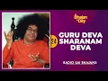 24 - Guru Deva Sharanam Deva Sri Sathya Sai Bhajans