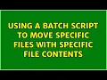 Using a Batch Script to Move Specific Files with Specific File Contents