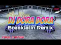 Lagu DJ Dora Dora Viral Tiktok | Breaklatin Remix ( DJ AzmiYaw )