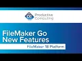 FileMaker 18 New Features FileMaker Go