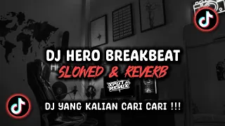 dj hero breakbeat slowed viral tik tok terbaru 2024 