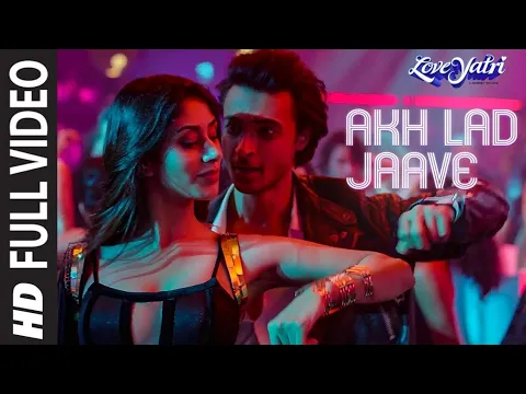 Download MP3 Akh Lad Jaave Jubin Nautiyal Full Video song | Loveyatri |Asses Kaur Badshah Jubin Nautiyal New Song