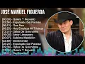 José Manuel Figueroa 2024 MIX Grandes Exitos - Quiero Y Necesito, Expulsado Del Paraíso, Que Sea...