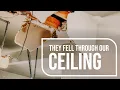 The Day Someone Fell Through Our Ceiling