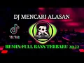 Lagu DJ MENCARI ALASAN REMIX FULL BASS TERBARU 2022 / SOUND KANE