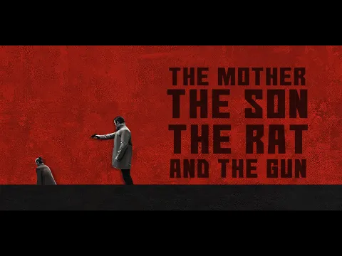 THE MOTHER, THE SON, THE RAT AND THE GUN (DA)
