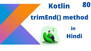 Kotlin trimEnd method in hindi part - 80