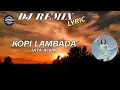 Download Lagu KOPI LAMBADA - VITA ALVIA || DJ REMIX (LYRIC VIDEO)