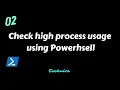 How to check high CPU usage using Powershell